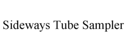 SIDEWAYS TUBE SAMPLER trademark