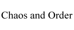 CHAOS AND ORDER trademark