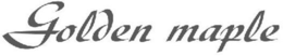 GOLDEN MAPLE trademark