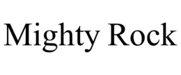MIGHTY ROCK trademark