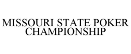 MISSOURI STATE POKER CHAMPIONSHIP trademark