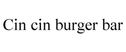 CIN CIN BURGER BAR trademark