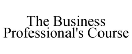 THE BUSINESS PROFESSIONAL'S COURSE trademark