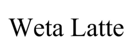 WETA LATTE trademark