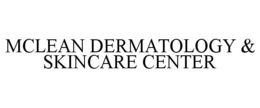 MCLEAN DERMATOLOGY & SKINCARE CENTER trademark