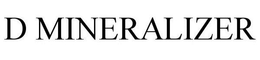 D MINERALIZER trademark