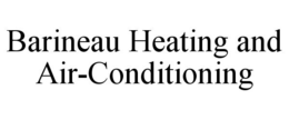 BARINEAU HEATING AND AIR-CONDITIONING trademark