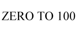 ZERO TO 100 trademark