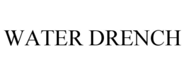 WATER DRENCH trademark