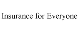 INSURANCE FOR EVERYONE trademark