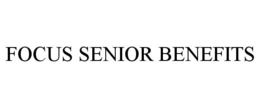 FOCUS SENIOR BENEFITS trademark