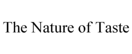 THE NATURE OF TASTE trademark