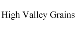 HIGH VALLEY GRAINS trademark