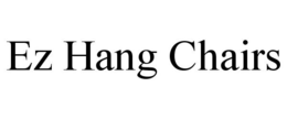 EZ HANG CHAIRS trademark