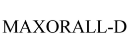 MAXORALL-D trademark