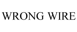 WRONG WIRE trademark