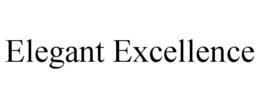ELEGANT EXCELLENCE trademark