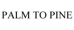 PALM TO PINE trademark