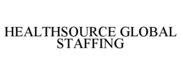 HEALTHSOURCE GLOBAL STAFFING trademark