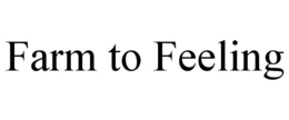 FARM TO FEELING trademark