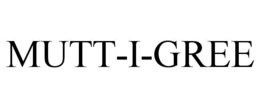 MUTT-I-GREE trademark