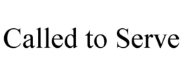 CALLED TO SERVE trademark
