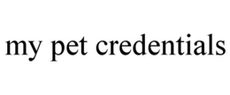 MY PET CREDENTIALS trademark