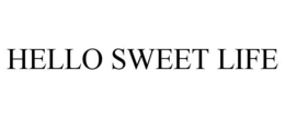 HELLO SWEET LIFE trademark