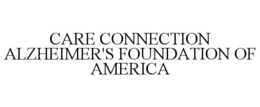 CARE CONNECTION ALZHEIMER'S FOUNDATION OF AMERICA trademark