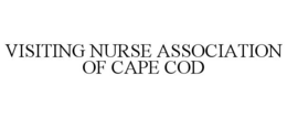 VISITING NURSE ASSOCIATION OF CAPE COD trademark
