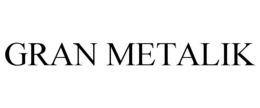 GRAN METALIK trademark