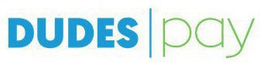 DUDES | PAY trademark