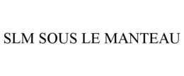 SLM SOUS LE MANTEAU trademark