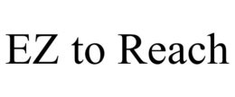 EZ TO REACH trademark