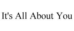 IT'S ALL ABOUT YOU trademark
