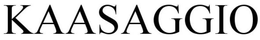 KAASAGGIO trademark