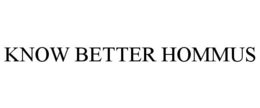 KNOW BETTER HOMMUS trademark