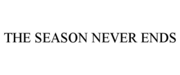 THE SEASON NEVER ENDS trademark