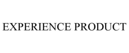 EXPERIENCE PRODUCT trademark