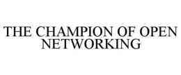 THE CHAMPION OF OPEN NETWORKING trademark