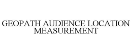 GEOPATH AUDIENCE LOCATION MEASUREMENT trademark