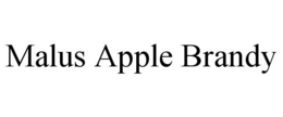 MALUS APPLE BRANDY trademark
