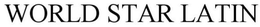 WORLD STAR LATIN trademark