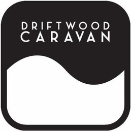 DRIFTWOOD CARAVAN trademark