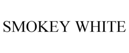 SMOKEY WHITE trademark