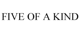 FIVE OF A KIND trademark