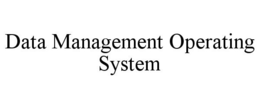 DATA MANAGEMENT OPERATING SYSTEM trademark