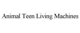 ANIMAL TEEN LIVING MACHINES trademark