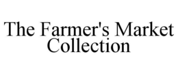 THE FARMER'S MARKET COLLECTION trademark