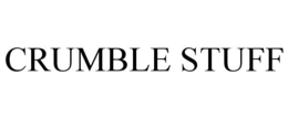 CRUMBLE STUFF trademark